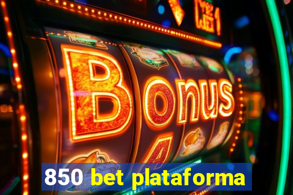 850 bet plataforma